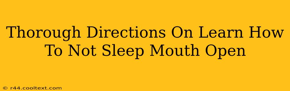 Thorough Directions On Learn How To Not Sleep Mouth Open