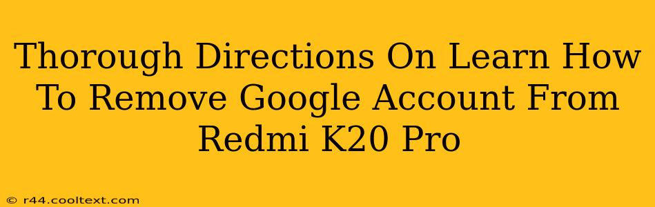 Thorough Directions On Learn How To Remove Google Account From Redmi K20 Pro