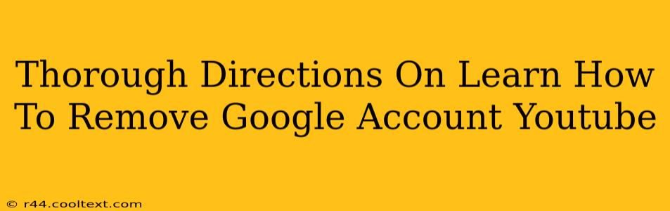 Thorough Directions On Learn How To Remove Google Account Youtube