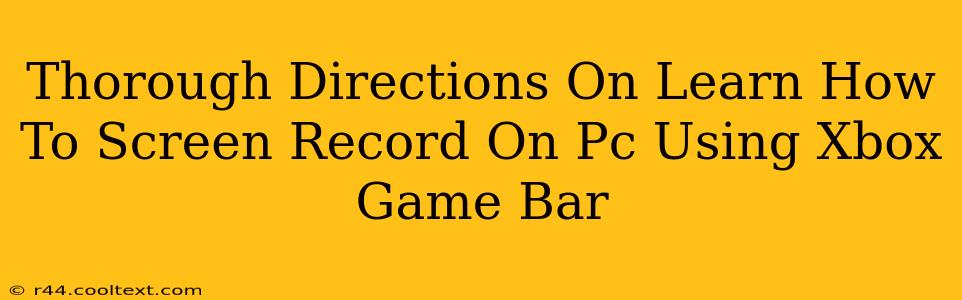 Thorough Directions On Learn How To Screen Record On Pc Using Xbox Game Bar