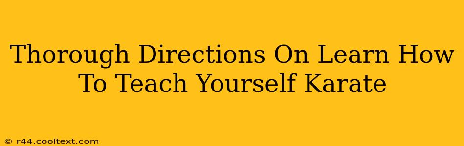 Thorough Directions On Learn How To Teach Yourself Karate