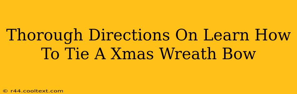 Thorough Directions On Learn How To Tie A Xmas Wreath Bow