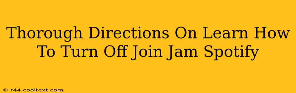 Thorough Directions On Learn How To Turn Off Join Jam Spotify