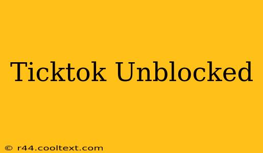 Ticktok Unblocked