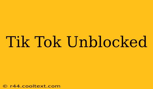 Tik Tok Unblocked