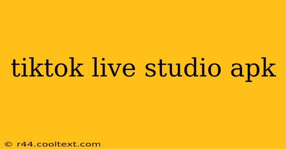 tiktok live studio apk