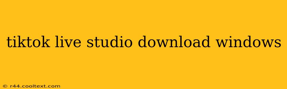 tiktok live studio download windows