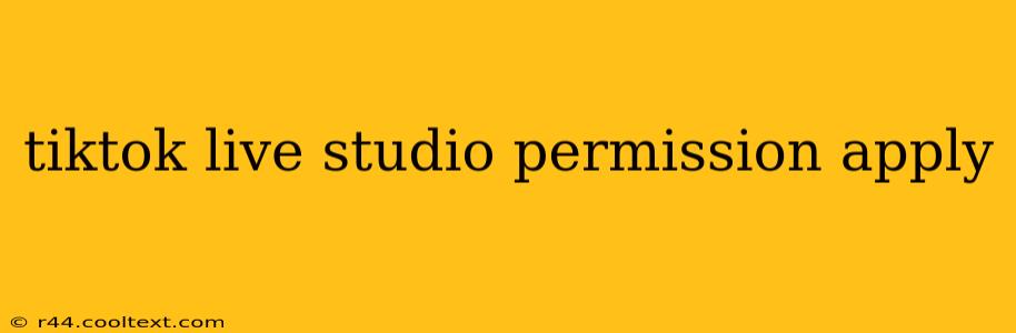 tiktok live studio permission apply