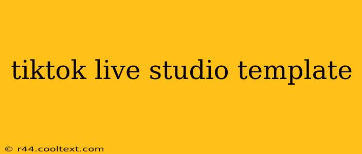 tiktok live studio template