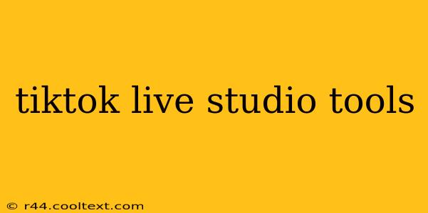 tiktok live studio tools