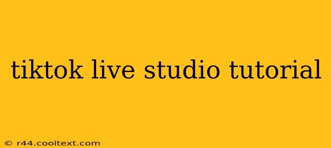 tiktok live studio tutorial