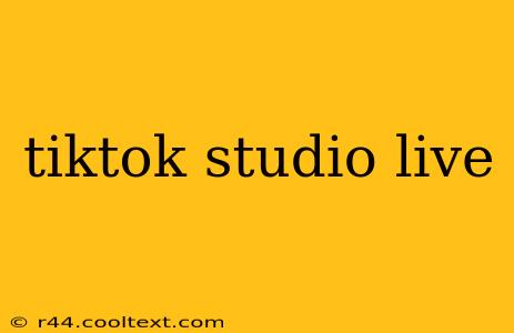 tiktok studio live