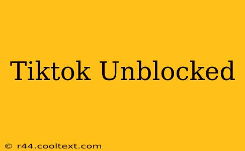 Tiktok Unblocked