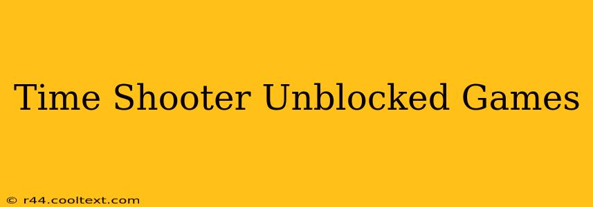 Time Shooter Unblocked Games