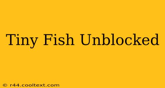 Tiny Fish Unblocked