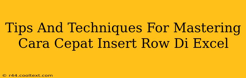 Tips And Techniques For Mastering Cara Cepat Insert Row Di Excel