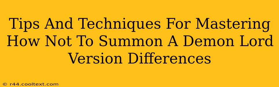 Tips And Techniques For Mastering How Not To Summon A Demon Lord Version Differences