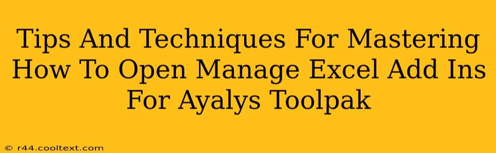 Tips And Techniques For Mastering How To Open Manage Excel Add Ins For Ayalys Toolpak