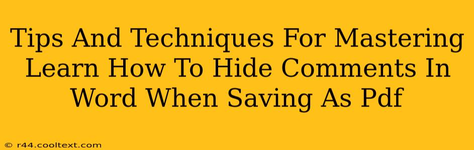 Tips And Techniques For Mastering Learn How To Hide Comments In Word When Saving As Pdf