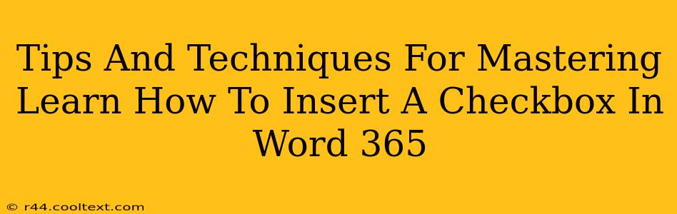 Tips And Techniques For Mastering Learn How To Insert A Checkbox In Word 365