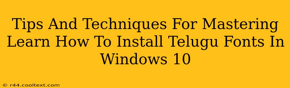 Tips And Techniques For Mastering Learn How To Install Telugu Fonts In Windows 10