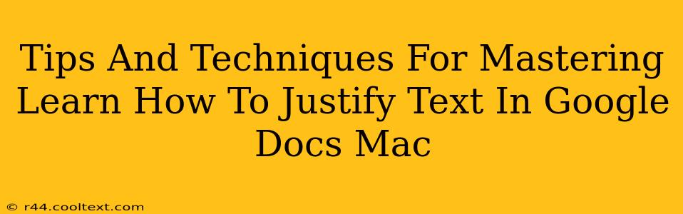 Tips And Techniques For Mastering Learn How To Justify Text In Google Docs Mac