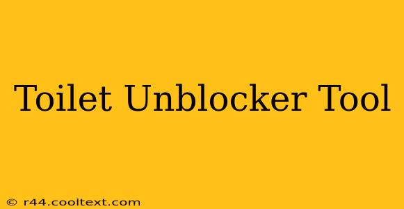 Toilet Unblocker Tool