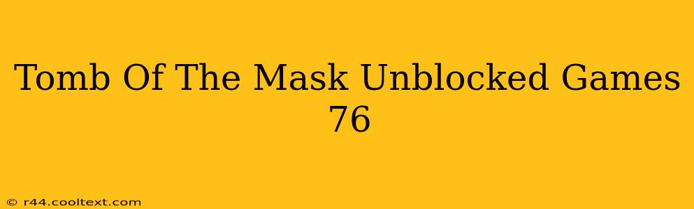 Tomb Of The Mask Unblocked Games 76