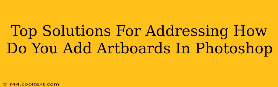 Top Solutions For Addressing How Do You Add Artboards In Photoshop