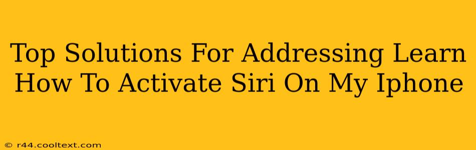 Top Solutions For Addressing Learn How To Activate Siri On My Iphone