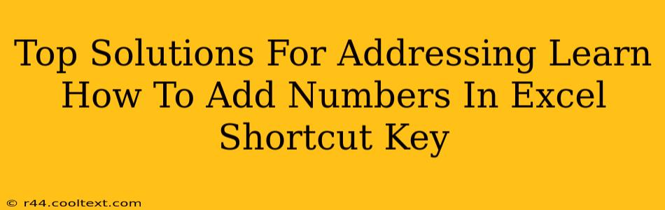 Top Solutions For Addressing Learn How To Add Numbers In Excel Shortcut Key