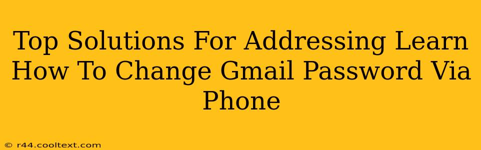 Top Solutions For Addressing Learn How To Change Gmail Password Via Phone