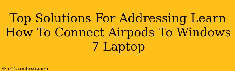 Top Solutions For Addressing Learn How To Connect Airpods To Windows 7 Laptop