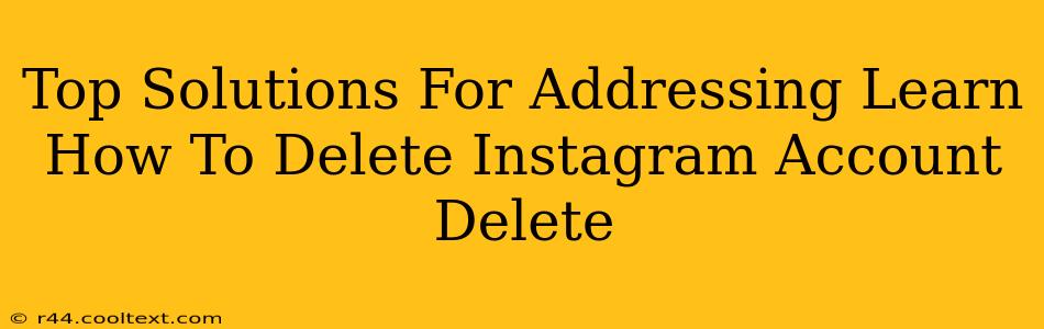 Top Solutions For Addressing Learn How To Delete Instagram Account Delete