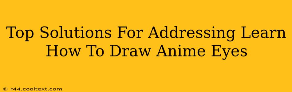 Top Solutions For Addressing Learn How To Draw Anime Eyes