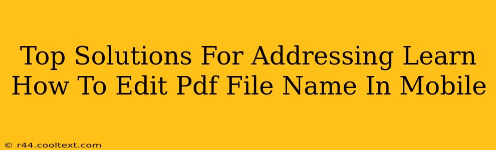 Top Solutions For Addressing Learn How To Edit Pdf File Name In Mobile