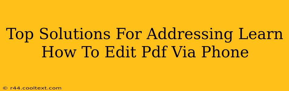 Top Solutions For Addressing Learn How To Edit Pdf Via Phone