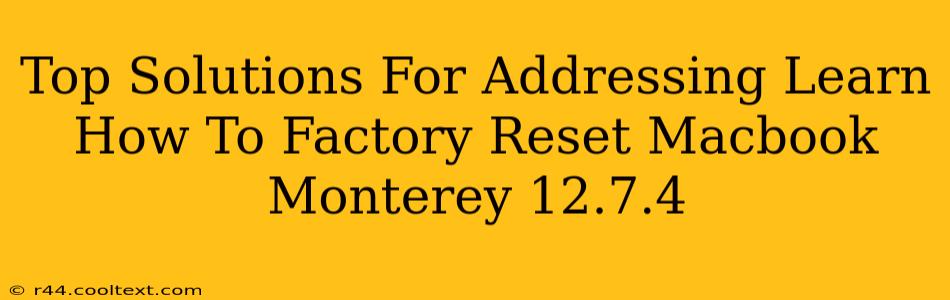 Top Solutions For Addressing Learn How To Factory Reset Macbook Monterey 12.7.4