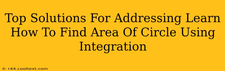 Top Solutions For Addressing Learn How To Find Area Of Circle Using Integration