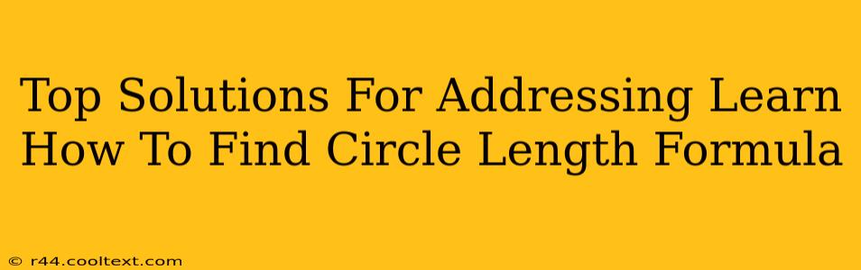 Top Solutions For Addressing Learn How To Find Circle Length Formula