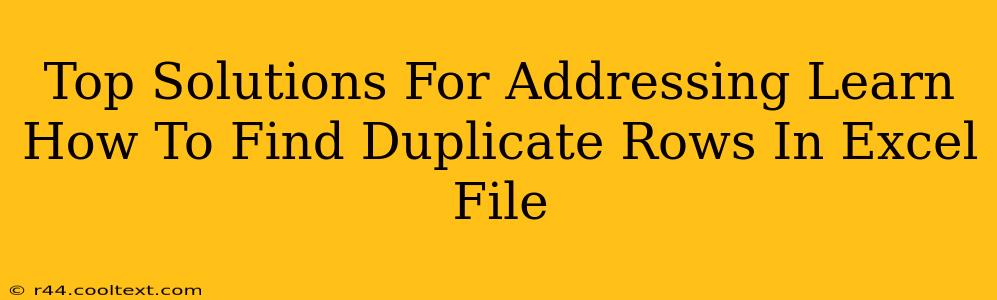 Top Solutions For Addressing Learn How To Find Duplicate Rows In Excel File