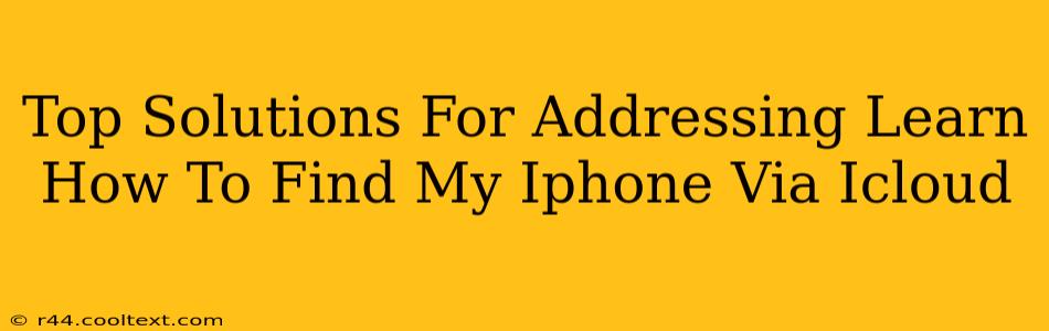 Top Solutions For Addressing Learn How To Find My Iphone Via Icloud