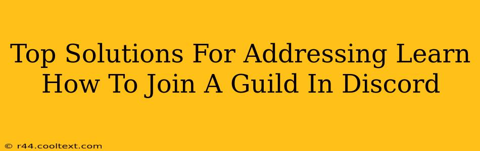 Top Solutions For Addressing Learn How To Join A Guild In Discord