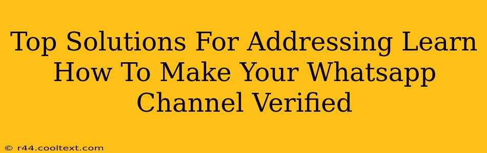 Top Solutions For Addressing Learn How To Make Your Whatsapp Channel Verified