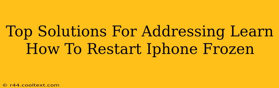 Top Solutions For Addressing Learn How To Restart Iphone Frozen