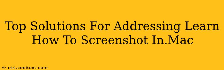 Top Solutions For Addressing Learn How To Screenshot In.Mac