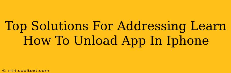 Top Solutions For Addressing Learn How To Unload App In Iphone