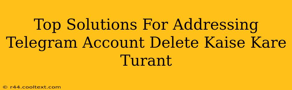 Top Solutions For Addressing Telegram Account Delete Kaise Kare Turant