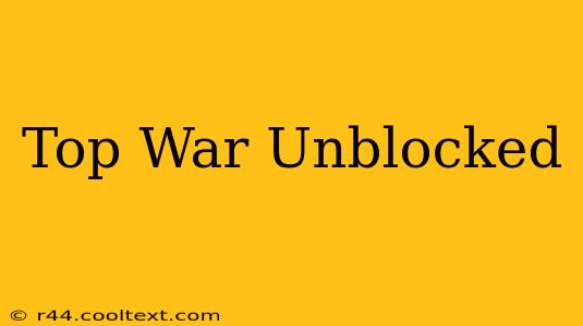 Top War Unblocked