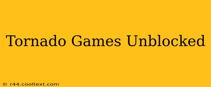 Tornado Games Unblocked